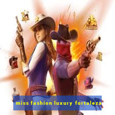 miss fashion luxury fortaleza